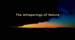 The Whisperings Of Nature